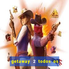 getaway 2 todos os carros liberados 2024